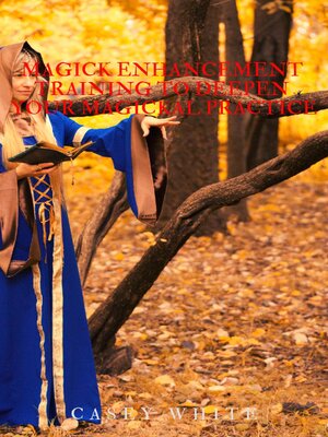 cover image of Magick Enhancement Training to Deepen Your Magickal Practice
